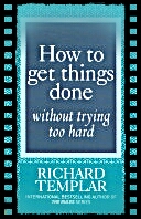 How to get things done without trying too hard